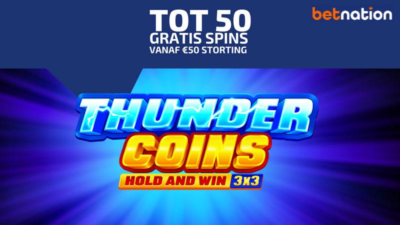 Claim tot 50 gratis spins bij Betnation voor Thunder Coins Claim tot 50 gratis spins bij Betnation voor Thunder Coins